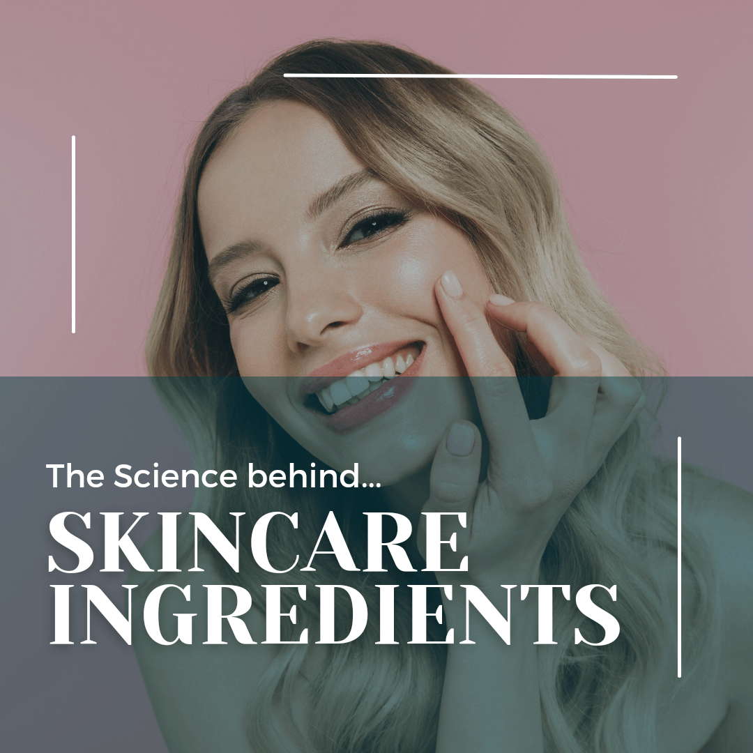 The Science Behind Skincare Ingredients